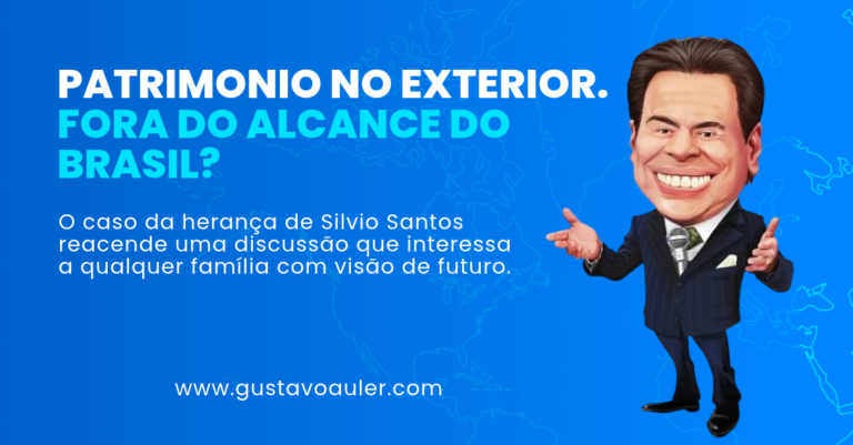 O PATRIMÔNIO DE SILVIO SANTOS ESTAVA NO EXTERIOR. ISSO SIGNIFICA QUE ESTAVA FORA DO ALCANCE DO BRASIL?